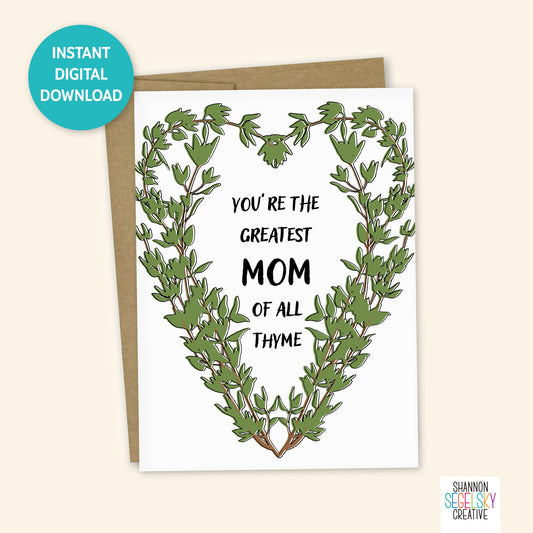VegeCards® Greatest Mom of All Thyme PRINTABLE Greeting Card - 5x7 (A7) - Instant Digital Download